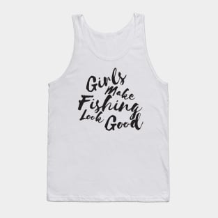 Girls make fishing look good Tank Top